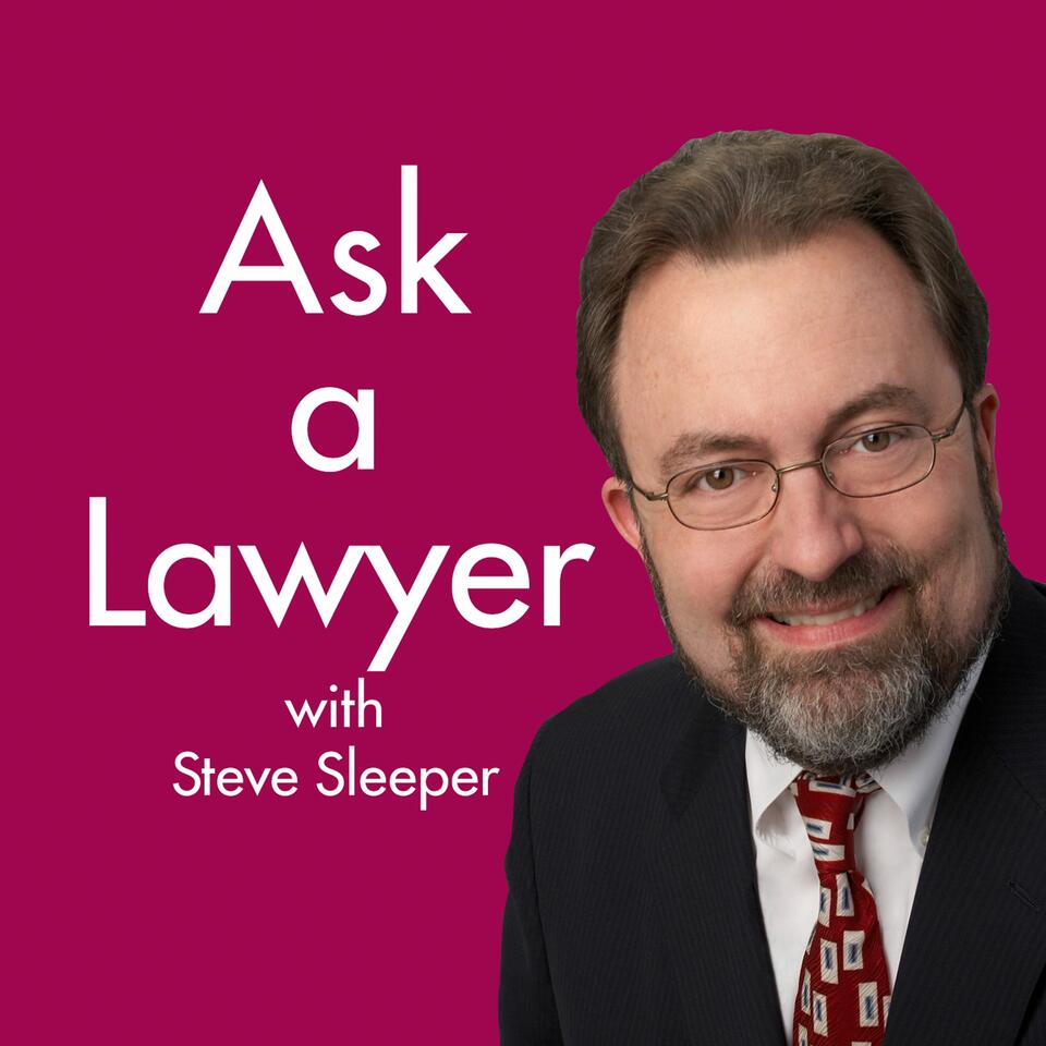 Ask s Lawyer with Steve Sleeper (new episodes now)