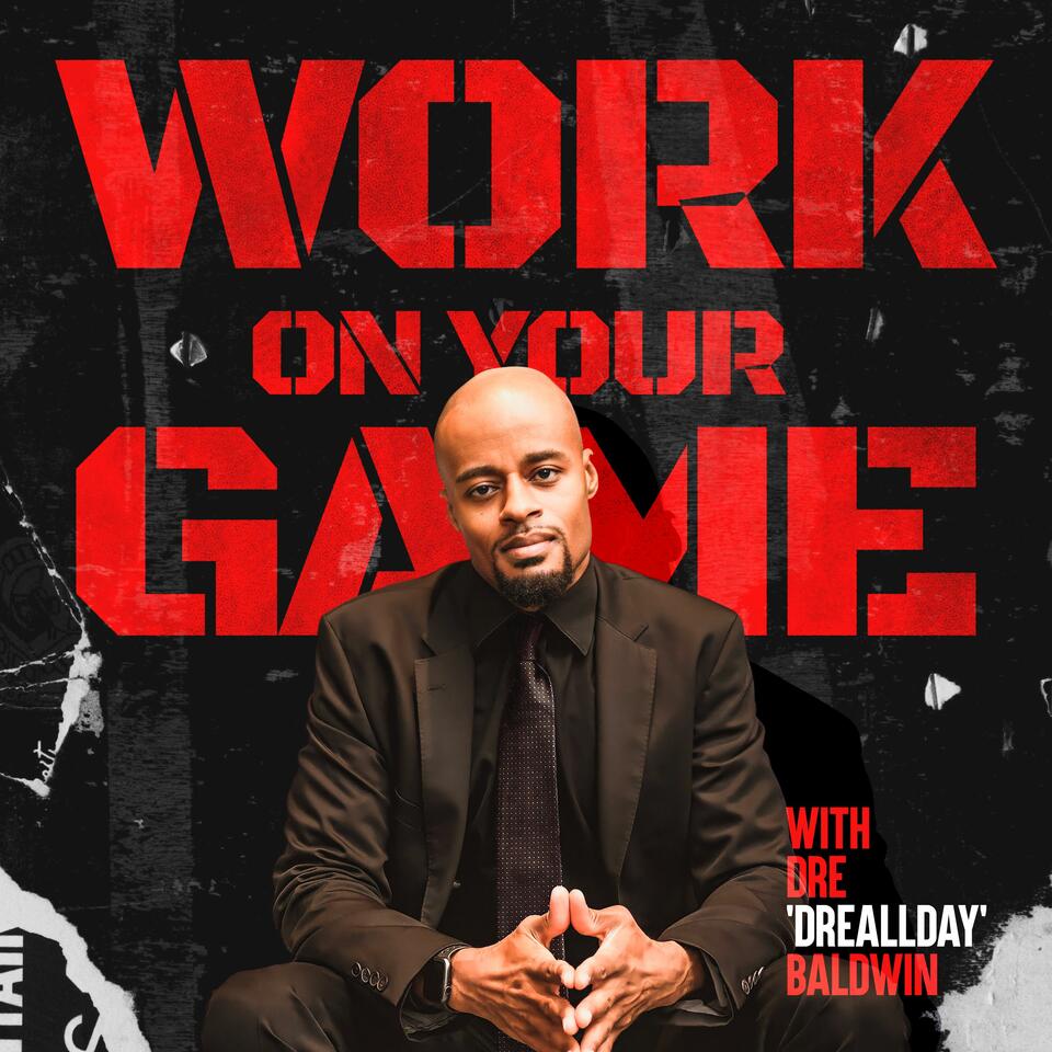 Work On Your Game: Dominate With Mindset, Strategy & Execution