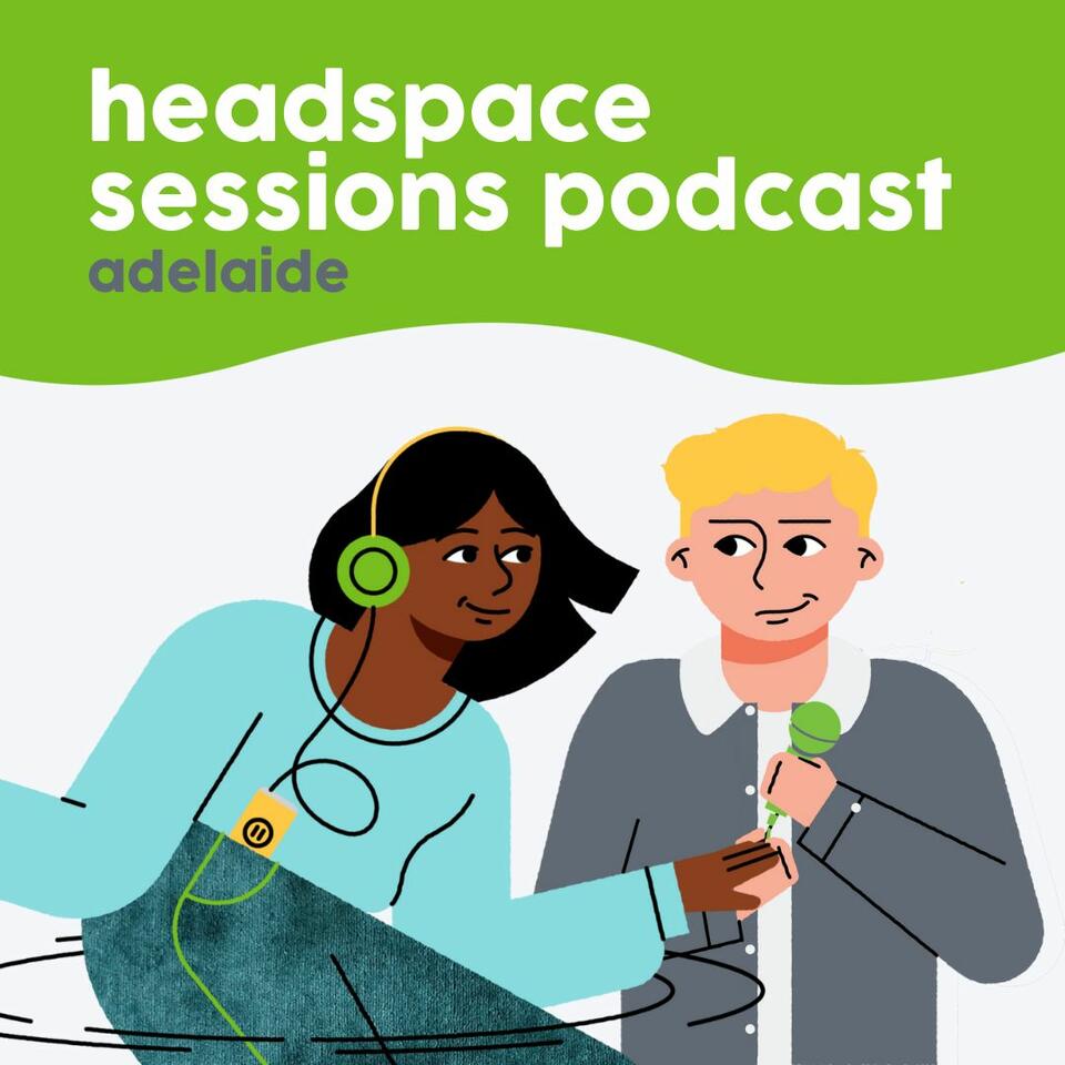 headspace Sessions Podcast Adelaide