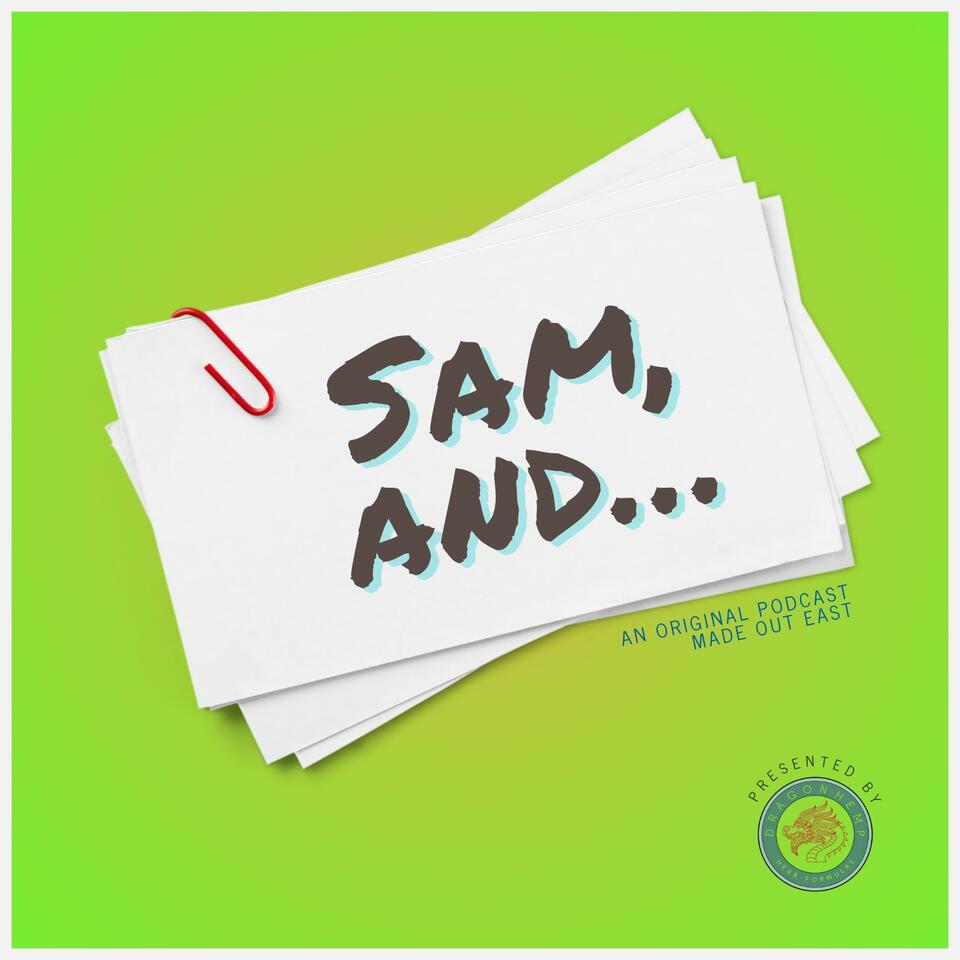 Sam, And...