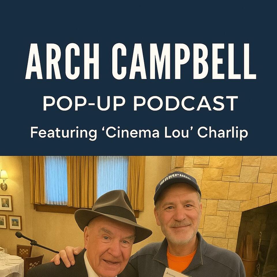 THE ARCH CAMPBELL POP-UP PODCAST
