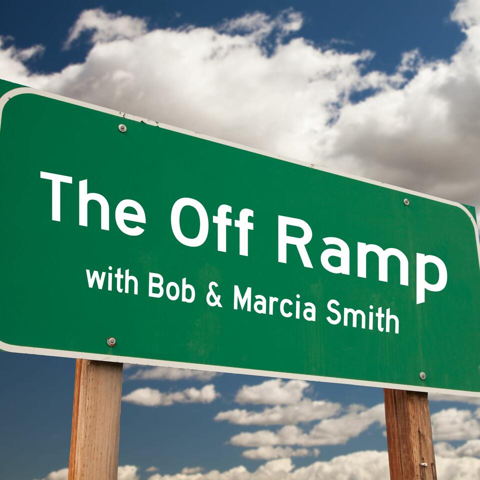 The Off Ramp with Bob & Marcia Smith