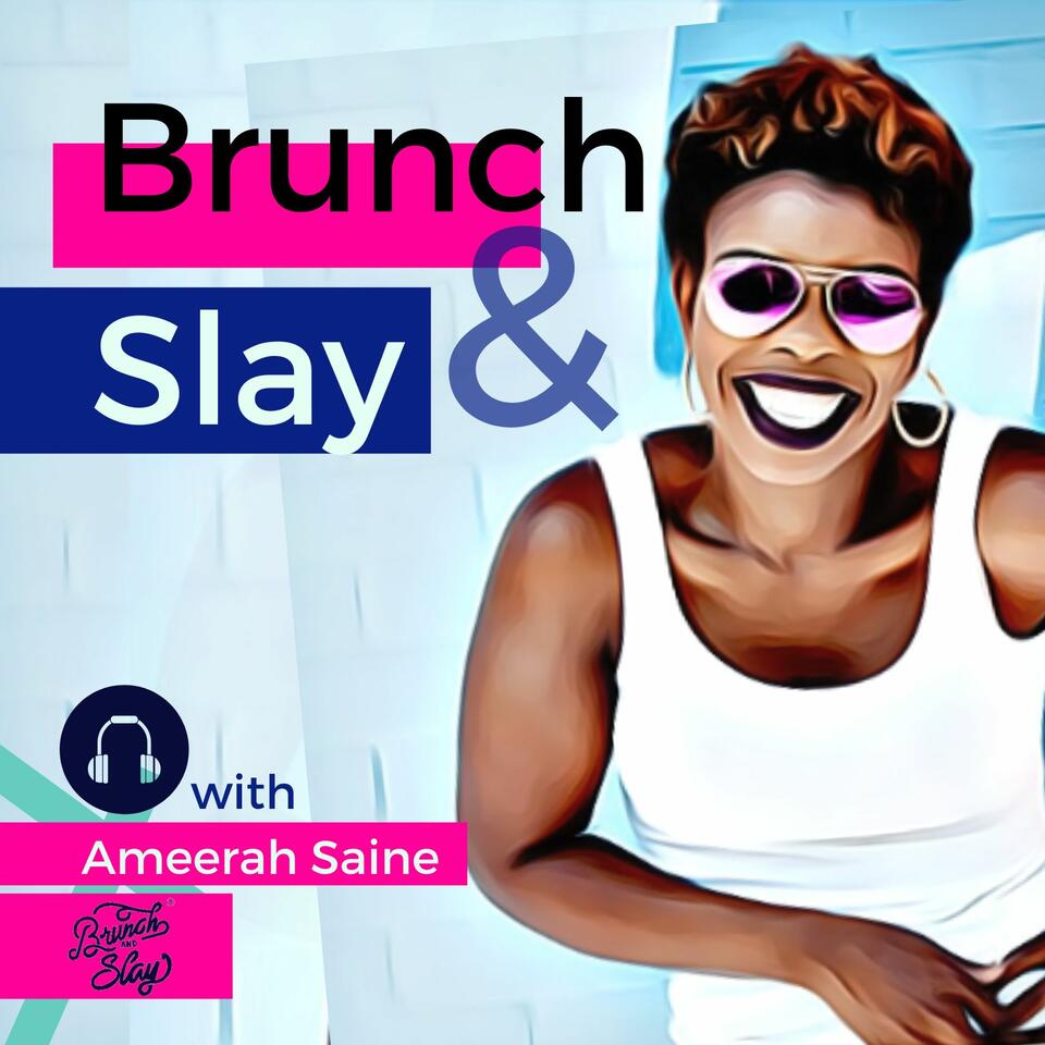 Brunch and Slay Podcast