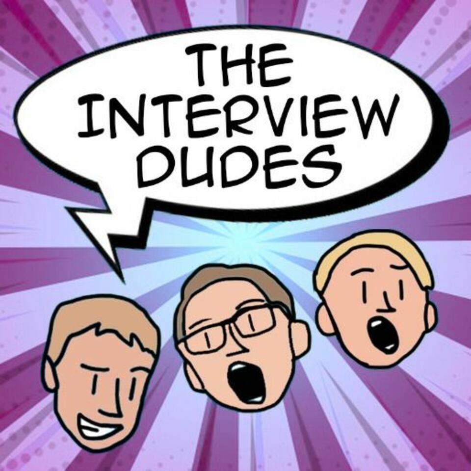 The Interview Dudes Podcast!