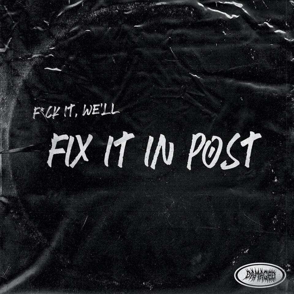Fix It In Post