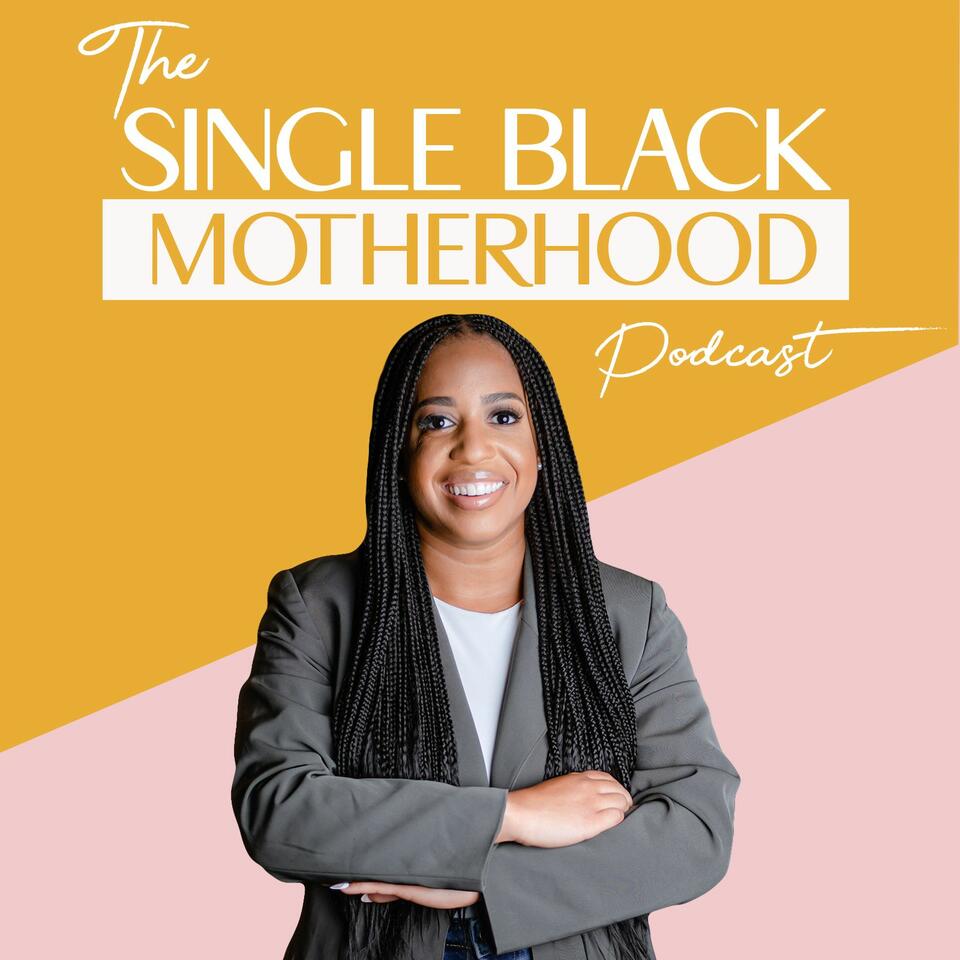 The Single Black Motherhood Podcast