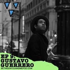 Ep9 - GUSTAVO GUERRERO: Music and activism - Between You & Me Podcast