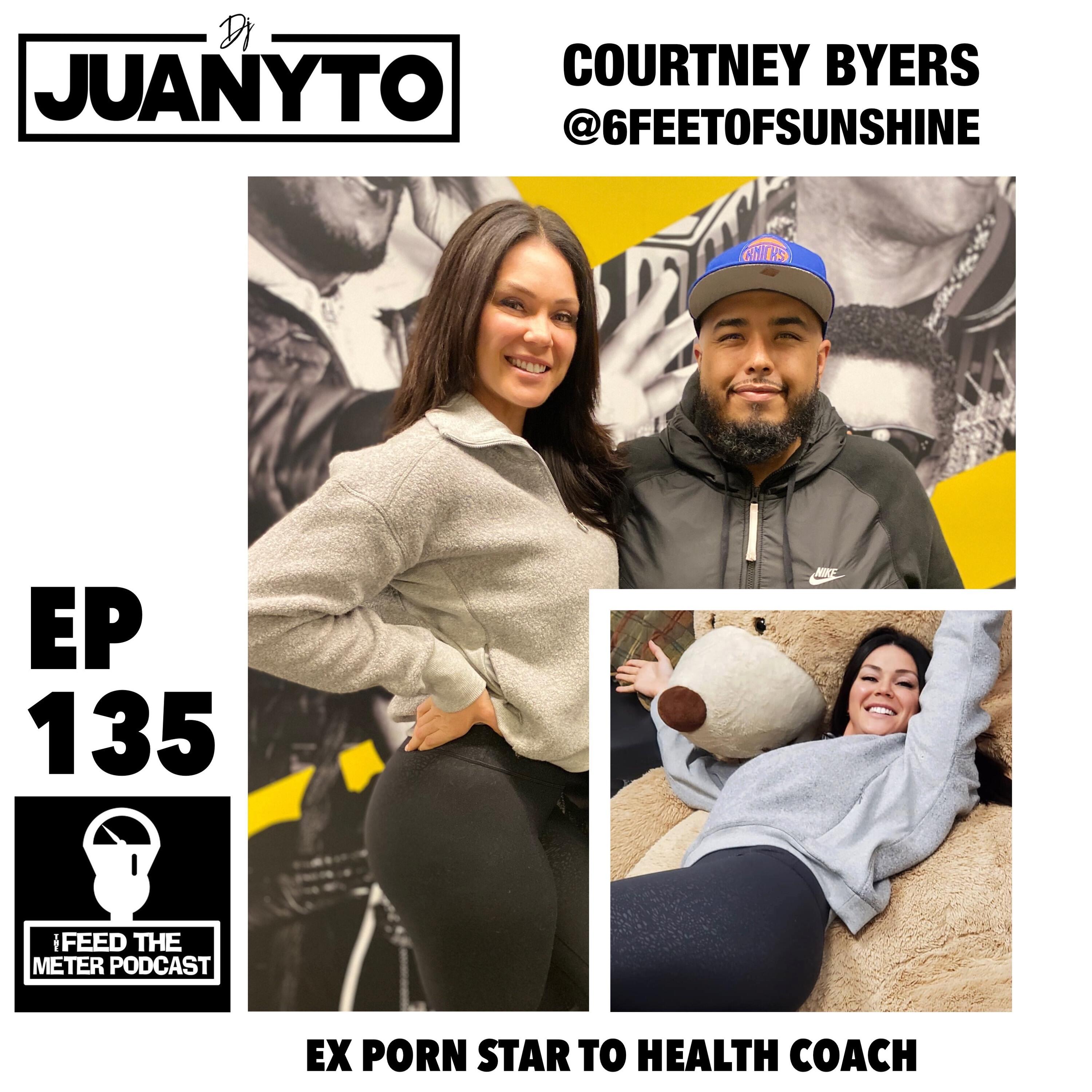 Ep 135 - Ex Porn Star To Health Coach - Guest Courtney Byers  @6feetofsunshine - FEED THE METER PODCAST @feedthemeternyc | iHeart