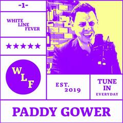 White Line Fever | Paddy Gower - White Line Fever Podcast