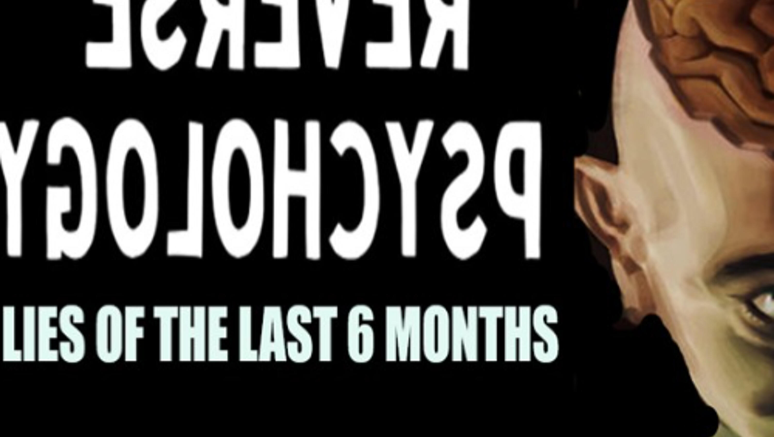 Show sample for 6/11/25: REVERSE PSYCHOLOGY - LIES OF THE LAST 6 MONTHS W/ 