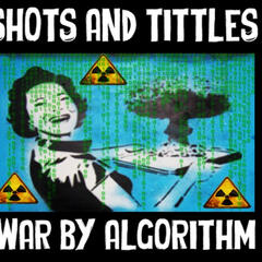 Show sample for 6/23/25: SHOTS AND TITTLES - WAR BY ALGORITHM W/ RYAN GABLE - Ground Zero Media