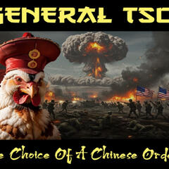 Show sample for 6/27/25: GENERAL TSO - THE CHOICE OF A CHINESE ORDER - Ground Zero Media