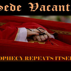 Show sample for 5/5/25: SEDE VACANTE - PROPHECY REPEATS ITSELF - Ground Zero Media