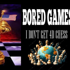 Show sample for 5/1/25: BORED GAMES - I DON'T GET 4D CHESS - Ground Zero Media