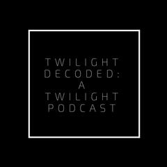 Twilight Decoded: A Twilight Podcast