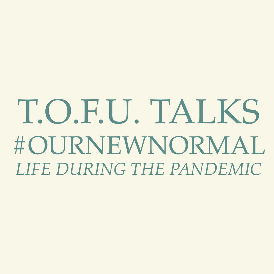 T.O.F.U. Talks: #OurNewNormal