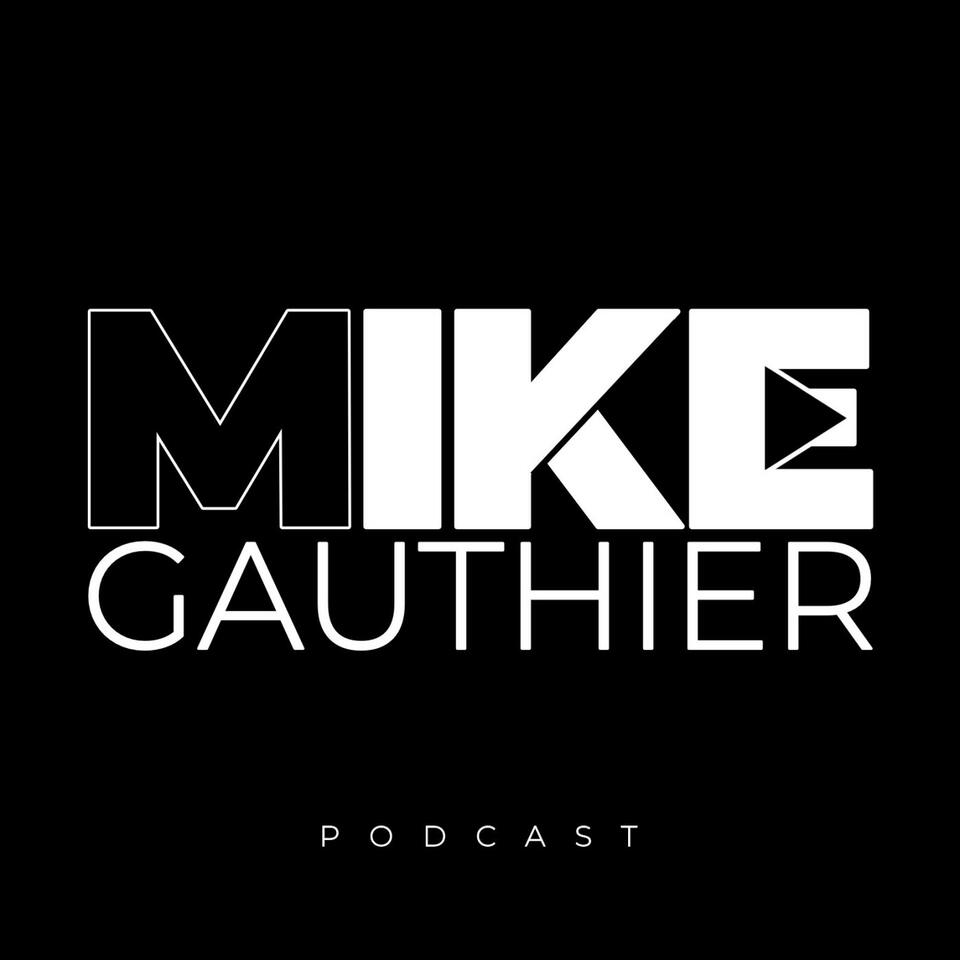 LE PODCAST DE MIKE GAUTHIER