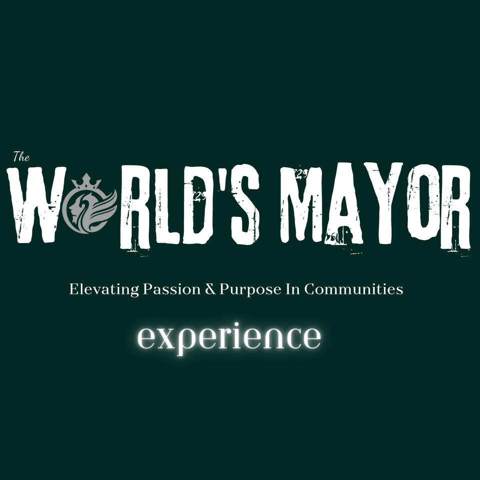 The World's Mayor Experience: A Multimedia Platform Elevating Passion & Purpose in Communities
