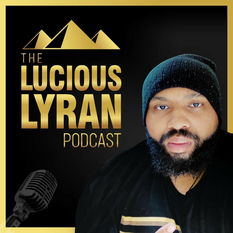 The Lucious Lyran Podcast