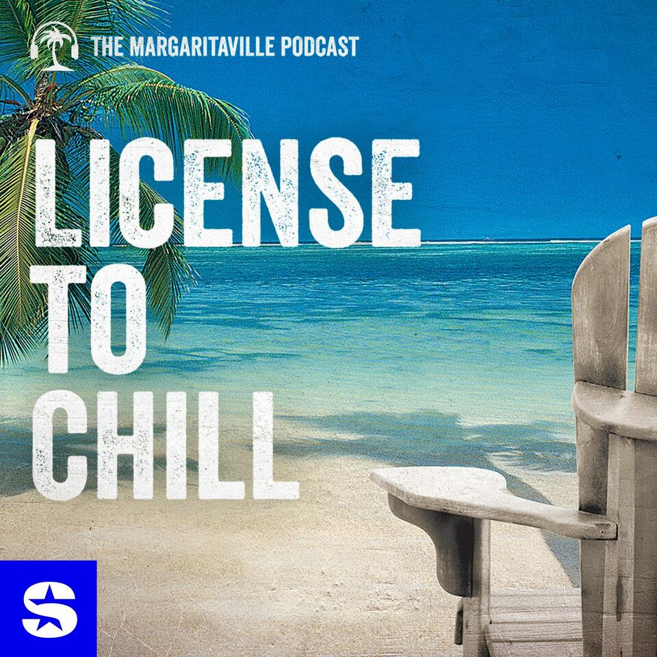 License to Chill: The Margaritaville Podcast