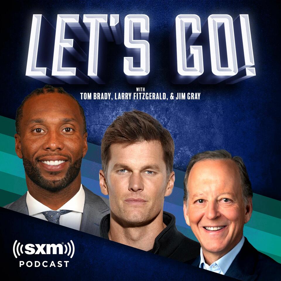 Let's Go! with Tom Brady, Larry Fitzgerald and Jim Gray - Listen Now