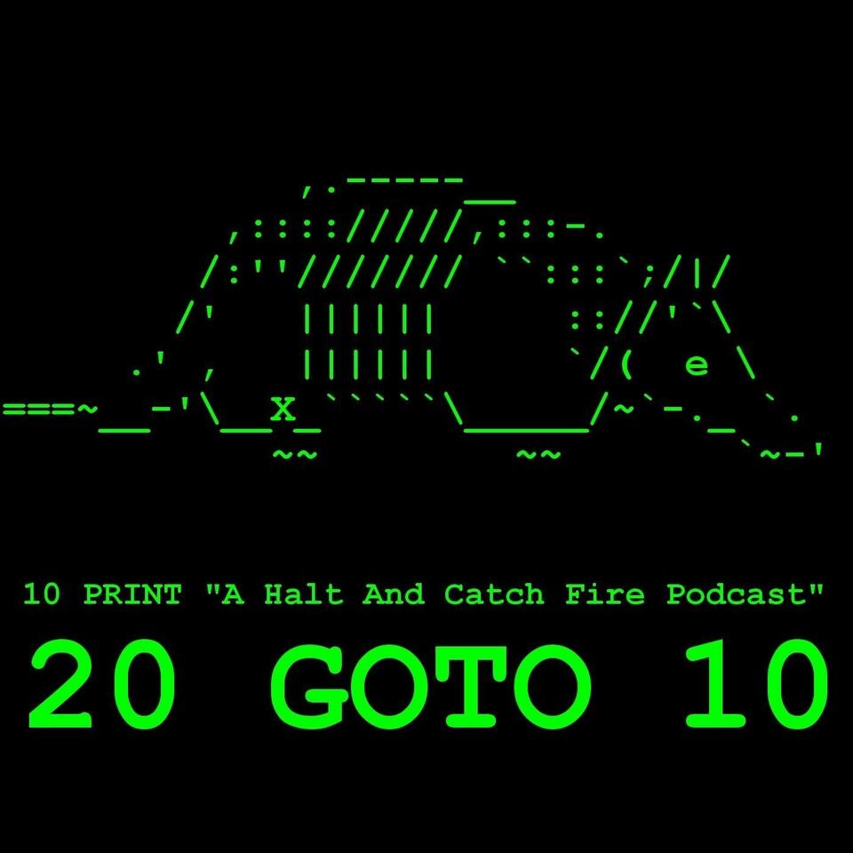 20 GOTO 10 - A Halt And Catch Fire Podcast