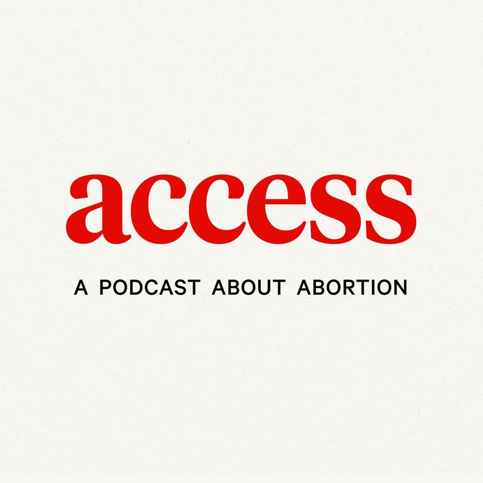 ACCESS: A Podcast About Abortion