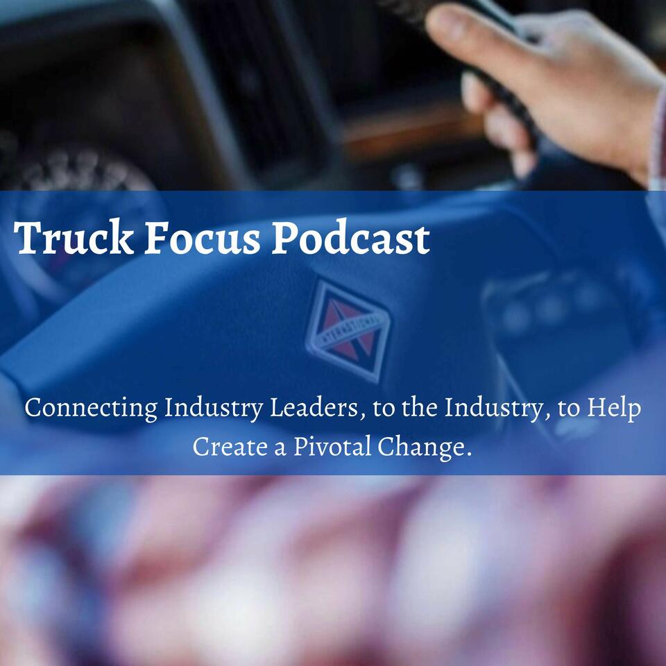 Truck Focus Podcast