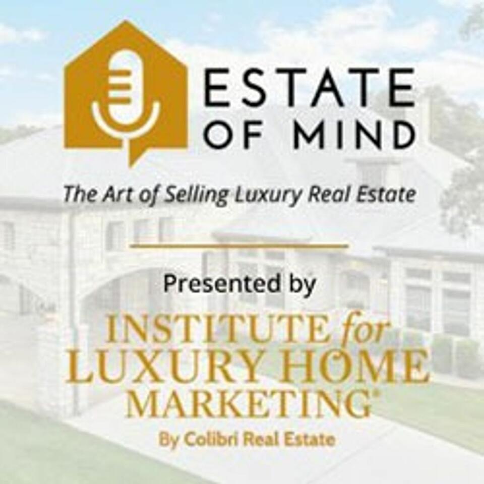 Estate of Mind — The Art of Selling Luxury Real Estate