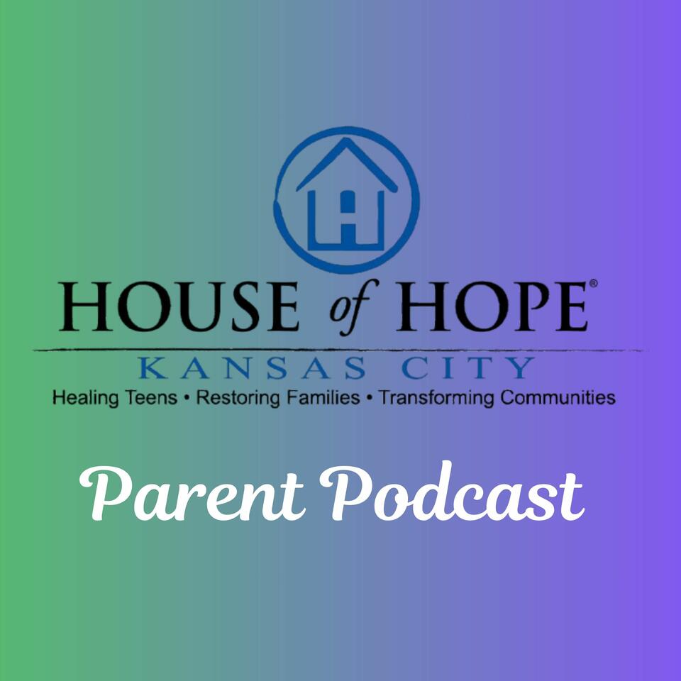 House of Hope KC: Parent Podcast