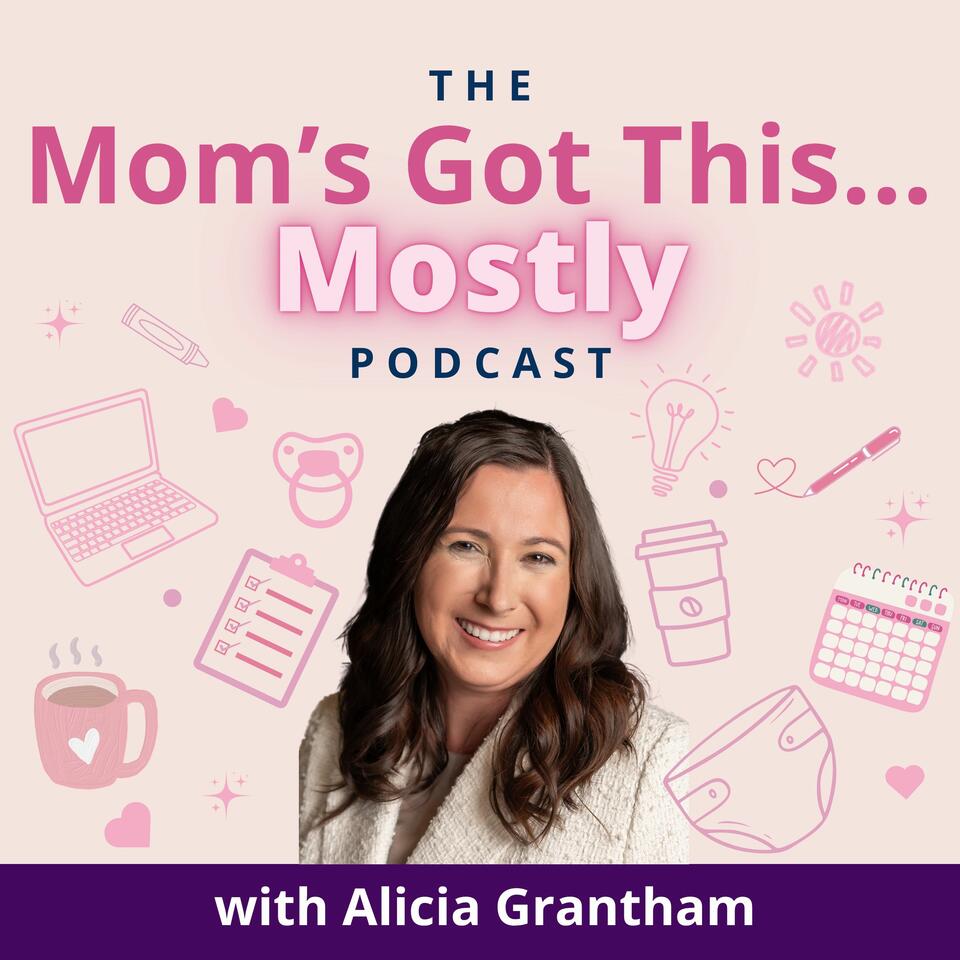The Mom's Got This... Mostly Podcast