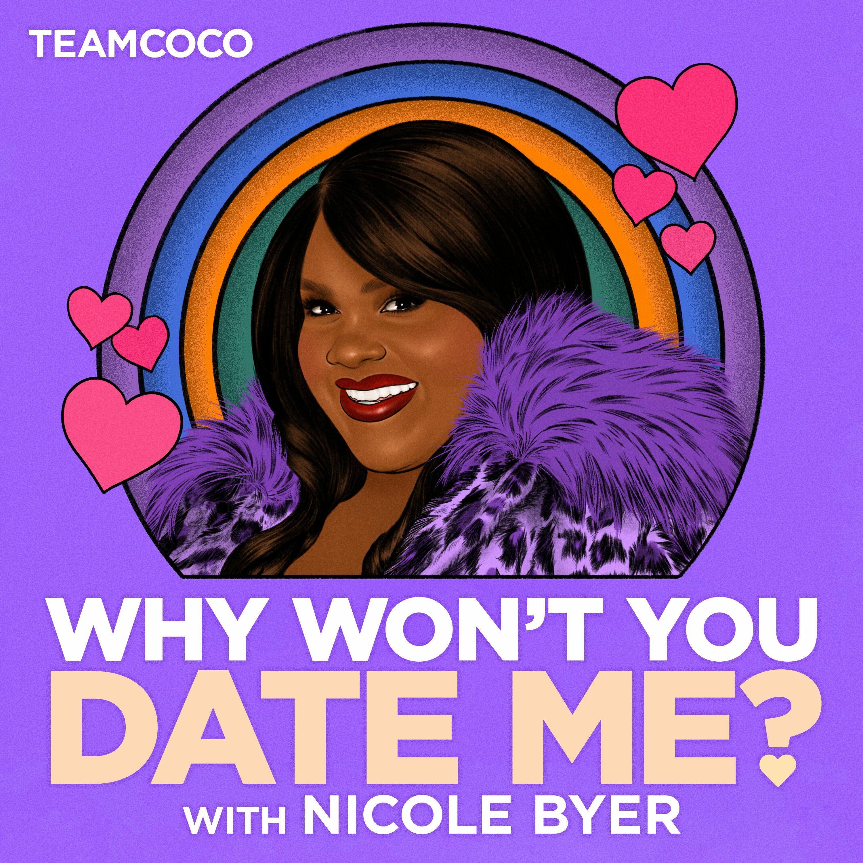 Why Won T You Date Me With Nicole Byer Iheart