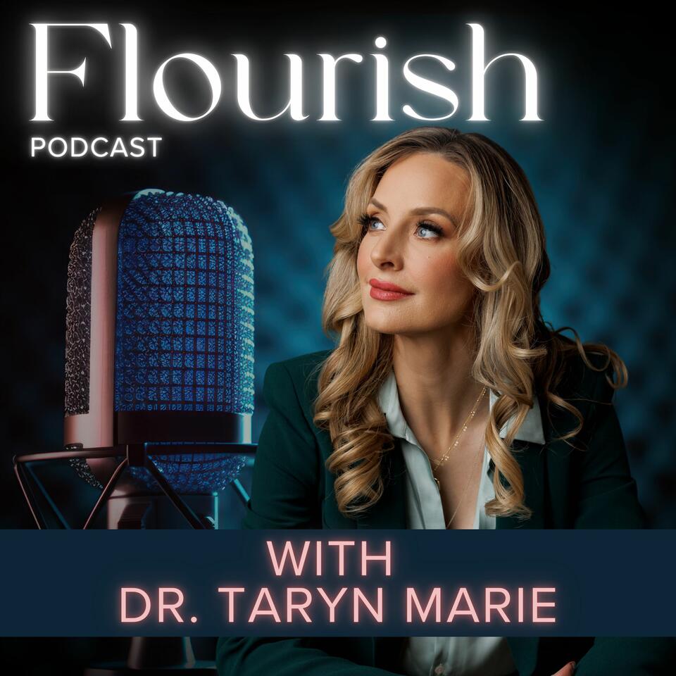 Flourish: With Dr. Taryn Marie