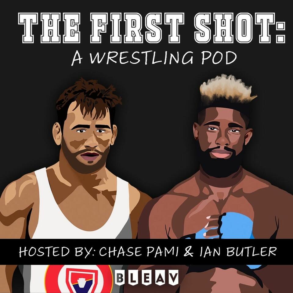 The First Shot: A Wrestling Pod