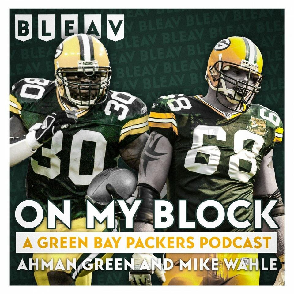 On My Block: A Green Bay Packers Podcast with Ahman Green and Mike Wahle