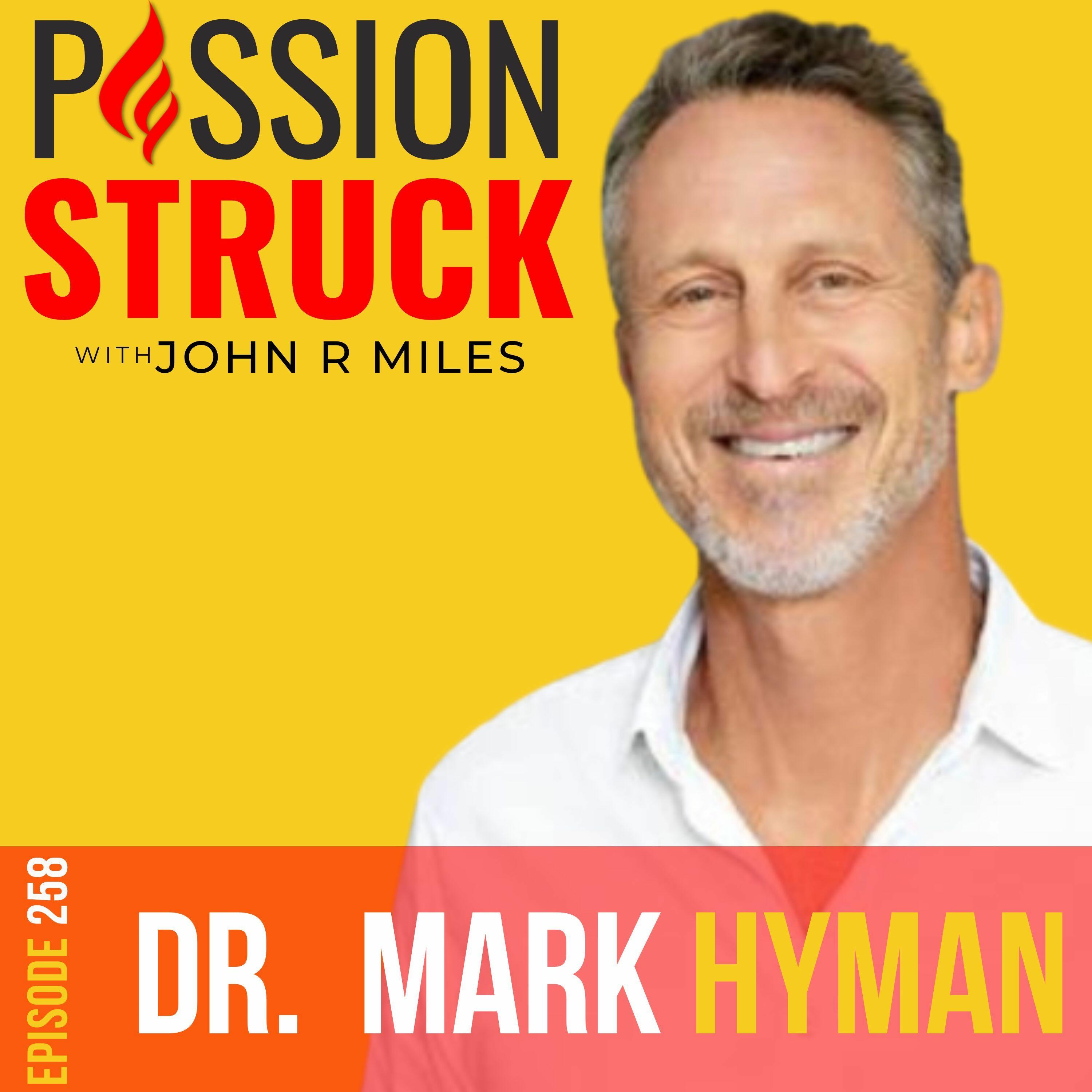 Dr. Mark Hyman On The Secrets To Living Young Forever EP 258 - Passion ...