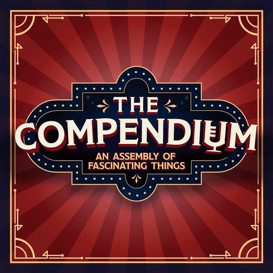 The Compendium: An Assembly of Fascinating Things