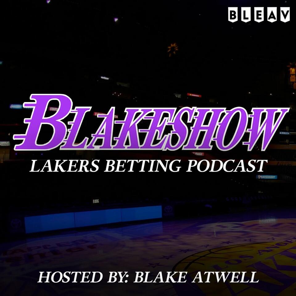 The BlakeShow Lakers Betting Podcast