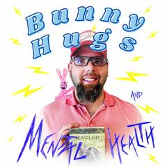 Bunny Hugs and Mental Health