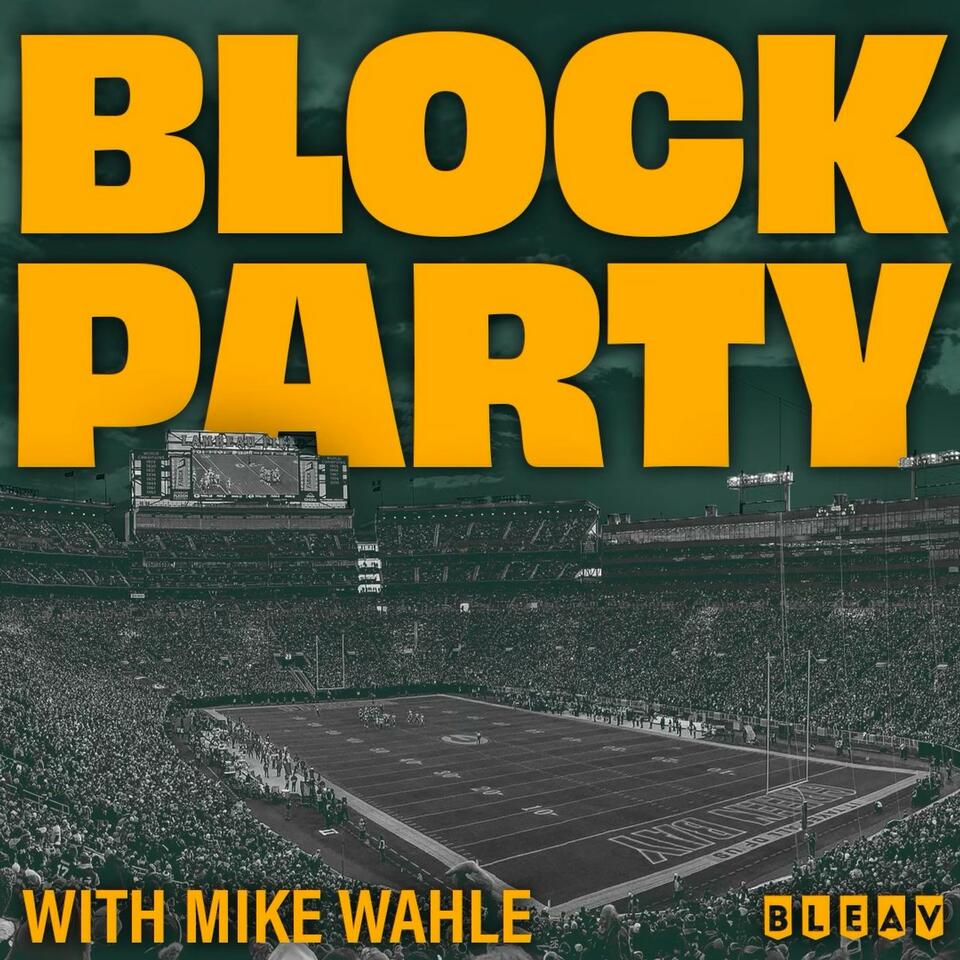 Block Party with Mike Wahle : A Green Bay Packers Podcast