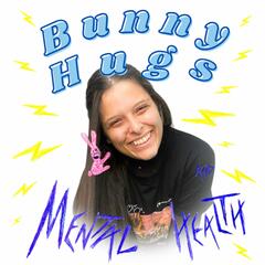 Bunny Hugs and Mental Health