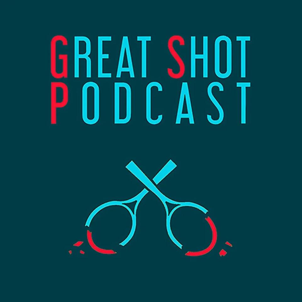Great Shot Podcast [Tennis Podcast]