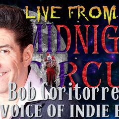 LIVE from the Midnight Circus Featuring Bob Coritorre - Making a Scene Presents