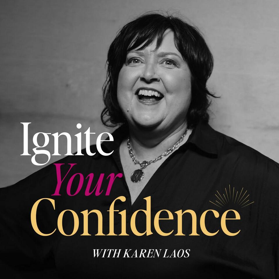 Ignite Your Confidence with Karen Laos