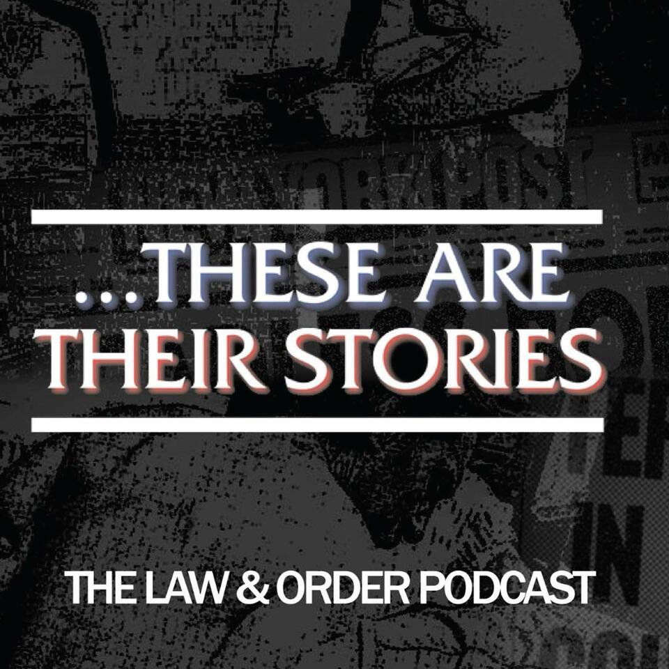 ...These Are Their Stories: The Law & Order Podcast | iHeart