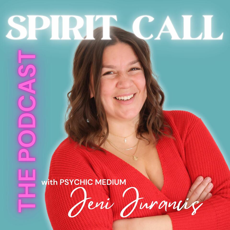 Spirit Call: The Podcast with Psychic Medium Jeni Juranics