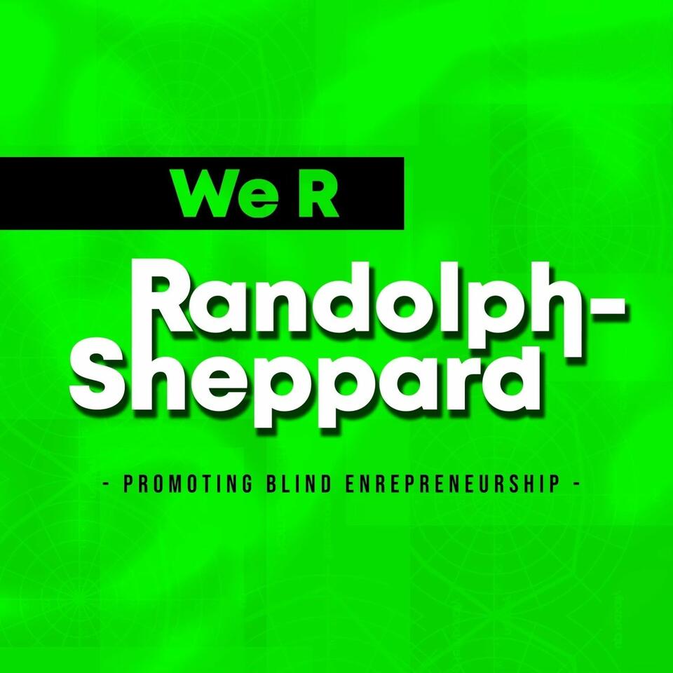 We R Randolph-Sheppard Podcast