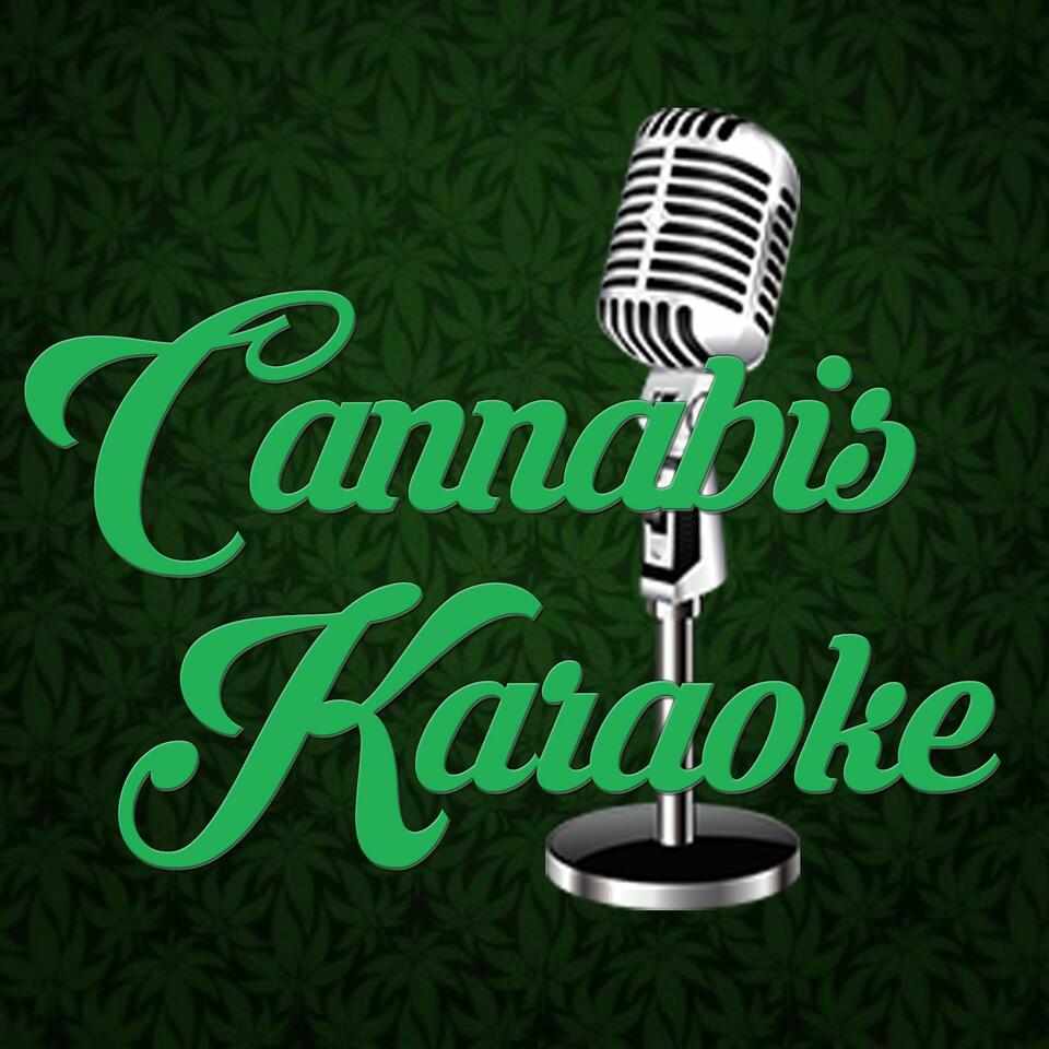 Cannabis Karaoke Podcast