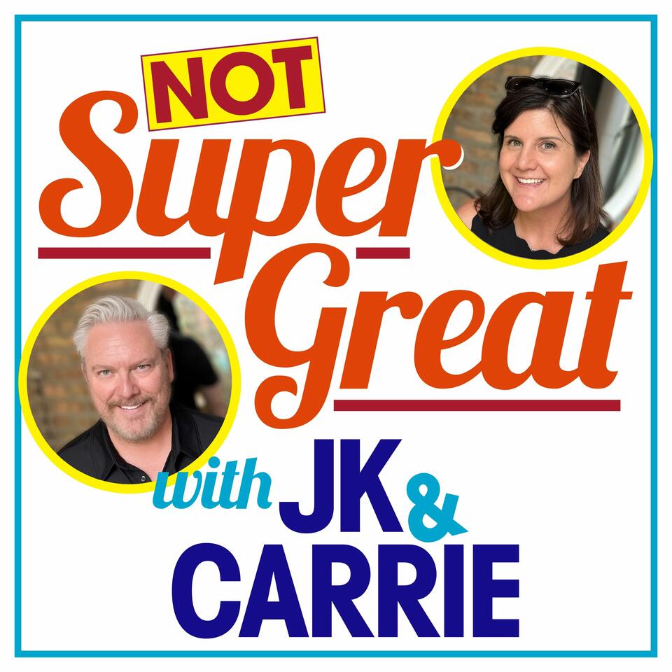 Not Super Great with JK & Carrie