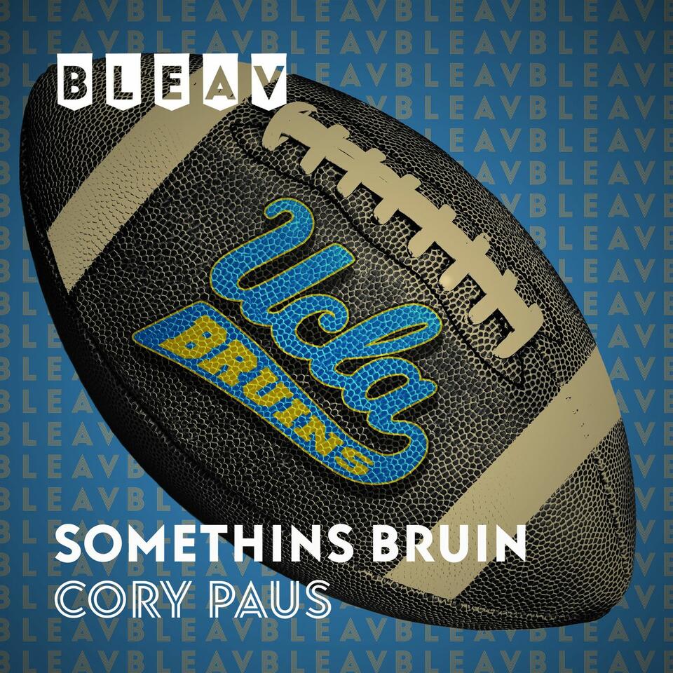 Bleav in UCLA Football Somethins Bruin with Cory Paus